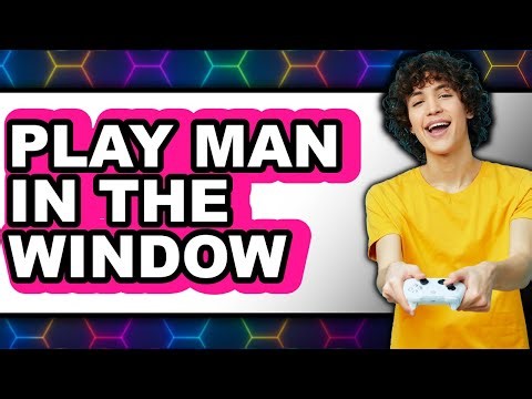 How To Play Man In The Window (Easy Method)
