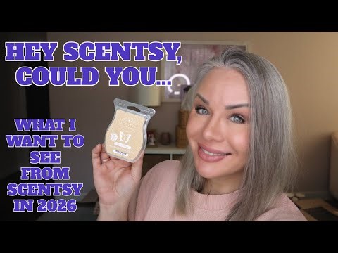 What I want to see/not see from Scentsy in 2026