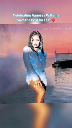 Celebrating Vanessa Williams | Save the Best for Last ❤️✨