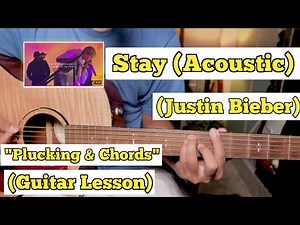 Stay - Justin Bieber | Guitar Lesson | Plucking & Chords | (Acoustic)