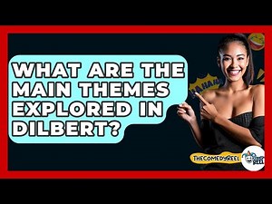 What Are The Main Themes Explored In Dilbert? - The Comedy Reel