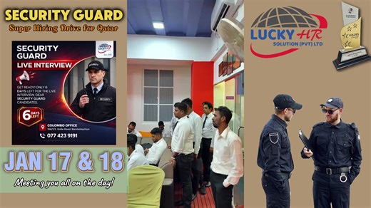 ඔබගේ විදේශ රැකියා සිහිනය සැබෑ කර ගැනීම සඳහාම Lucky HR Solution (Pvt) Ltd ආයතනය ඔබ සමඟයි. අප විසින් පසුගිය කාලය තුළ ශ්‍රී ලාංකිකයින්ට 1000 කට අධික ආරක්ෂක නිලධාරී (Security Guard) රැකියා අවස්ථා සාර්ථක ලෙස ලබාදී ඇත. ඒ අනුව, 2026 වර්ෂය සඳහා ආරක්ෂක නිලධාරී රැකියා සඳහා වන සම්මුඛ පරීක්ෂණය මෙම මස (ජනවාරි) 17 සහ 18 දිනවල කොළඹ – බම්බලපිටිය, ගාලු පාරේ පිහිටි Lucky HR Solution (Pvt) Ltd ආයතනයේ ප්‍රධාන කාර්යාලයේදී පැවැත්වේ. #LuckyHR #securityguard #qatartiktok