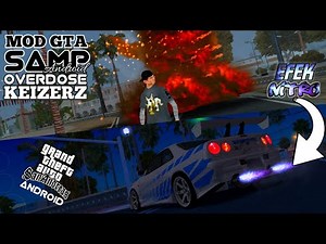 SHARE MOD OVERDOSE KEIZERZ SUPPORT GTA SAMP - MOD GTA Sa Android