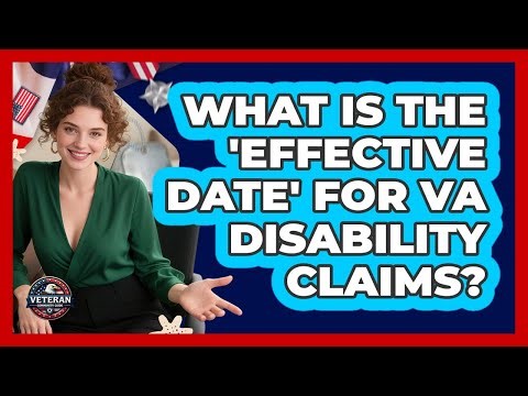 What Is The 'effective Date' For VA Disability Claims? - Veteran Community Guide