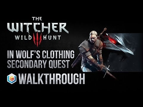 The Witcher 3 Wild Hunt Walkthrough In Wolf’s Clothing Secondary Quest Guide Gameplay/Let's Play