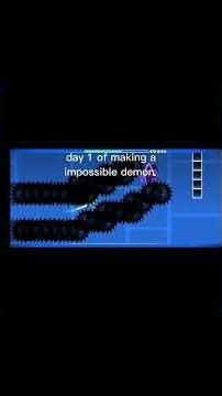 day 1 of making a impossible level in geometry dash