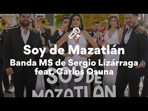 Banda MS de Sergio Lizárraga feat. Carlos Osuna, Soy de Mazatlán (Letra/Lyrics)