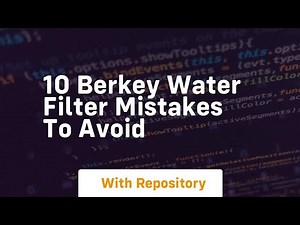 10 berkey water filter mistakes to avoid