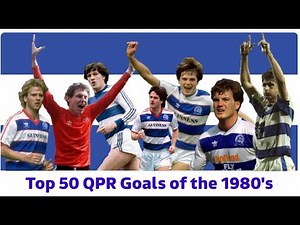 The Top 50 QPR Goals of the 1980's
