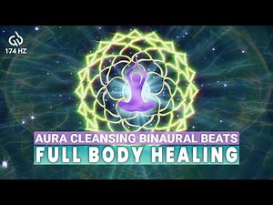 Aura Cleaning Frequency: Full Body Energy Healing Music, Binaural Beats