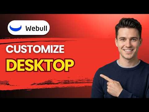 How to Customize Webull Desktop [2026 Full Guide]