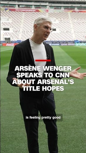 Arsène Wenger speaks to CNN about Arsenal’s title hopes