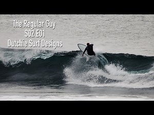 Surfboard Review - Dutchie Surf Designs Twin - The Regular Guy, Season 2 Ep 1