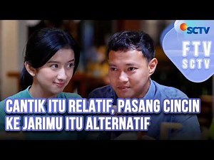 FTV SCTV Hardi Fadhillah & Ika Diharjo - Cantik Itu Relatif, Pasang Cincin ke Jarimu Itu Alternatif