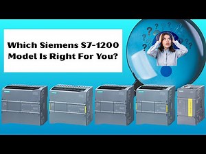 Which Siemens S7-1200 Model Is Right For You?