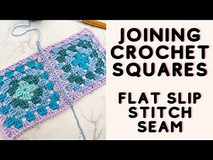 How To Seam Crochet Squares With The Flat Slip Stitch (Invisible Join)