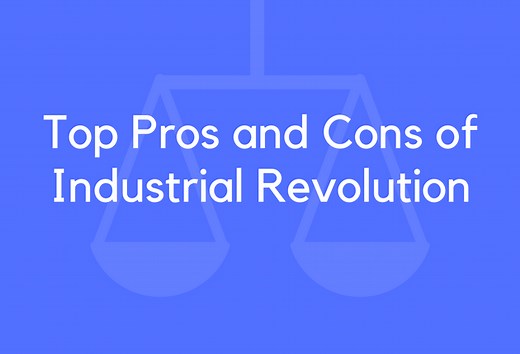 19 Top Pros and Cons of Industrial Revolution