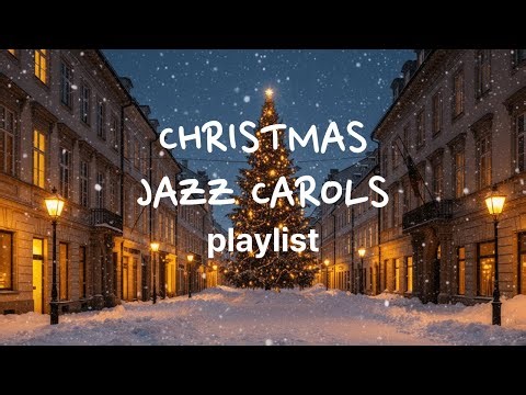 🎄CHRISTMAS JAZZ CAROLS playlist #ChristmasCarol ##ChristmasJazz #RomanticChristmas #JazzCarols