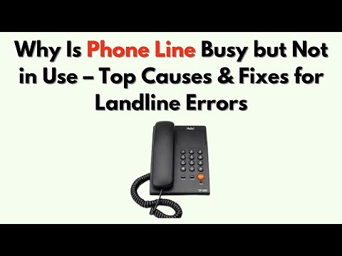 Why Is Phone Line Busy but Not in Use – Top Causes & Fixes for Landline Errors