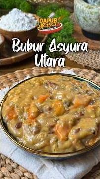 Resipi Bubur Asyura Utara Paling Sedap! Pekat Berlemak & Penuh Isi