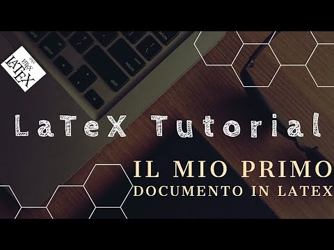 [LaTeX Tutorial] Il mio primo documento in LaTeX