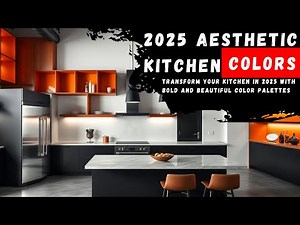 2025 Aesthetic Kitchen Colors: Transform Your Kitchen in 2025 with Bold and Beautiful Color Palettes