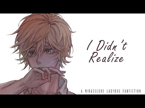 I Didn't Realize (Reveal, Angst, Confession, Fluff, Adrienette) Miraculous Ladybug Fanfiction/Podfic
