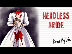 THE HEADLESS BRIDE | Draw My Life