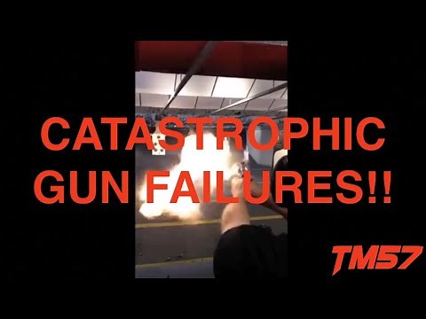 Gun Fails - Catastrophic Weapon Malfunctions
