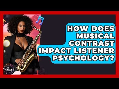 How Does Musical Contrast Impact Listener Psychology? - The Musician Encyclopedia