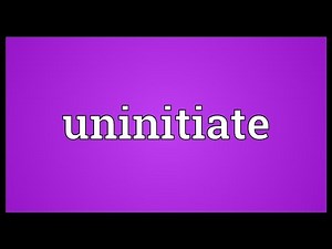 Uninitiate Meaning