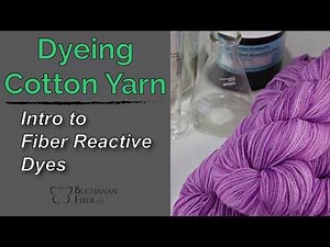 Dyeing Cotton Yarn - Intro to Fiber Reactive Dyes