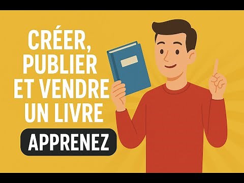 Comment créer, publier et vendre un livre qui se vend vraiment ?
