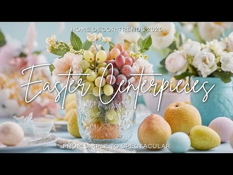 2025 Elegant Easter Centerpieces: From Simple to Spectacular