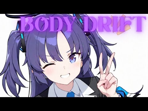 Nightcore - Body Drift (BAUGRUPPE90)