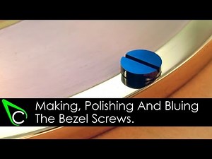 Clockmaking - How To Make A Clock - Part 11 - Making Polishing And Bluing Bezel Screws