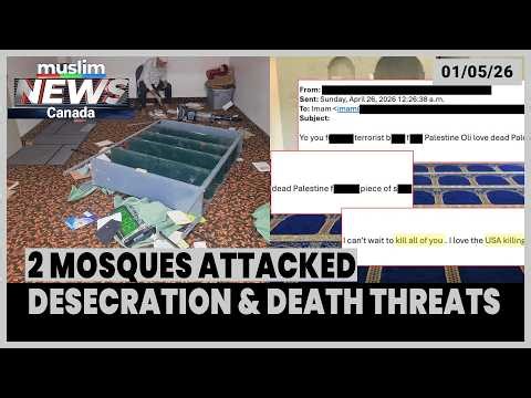 Mosques in Mississauga and Gatineau Targeted in Two Islamophobic Attacks This Week | May 01, 2026