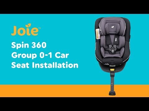 Installation Guide for Joie - Spin 360 Group 0-1 Car Seat with ISOFIX Car Seat Base| Smyths Toys