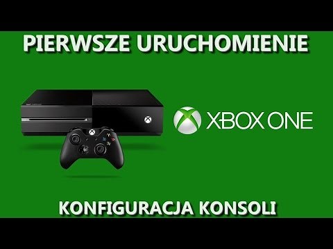 Xbox One - pierwsze uruchomienie i konfiguracja początkowa