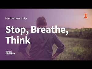 Stop, Breathe, Think: Mindfulness in Ag