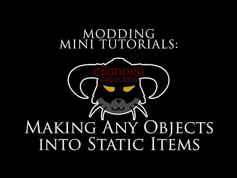 Modding Mini Tutorials: Making any object static