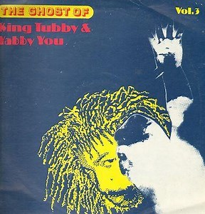 King Tubby & Yabby You - The Ghost Of King Tubby & Yabby You (Vol.3)