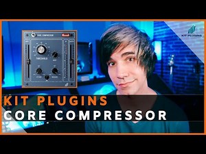 Kit Plugins Core Compressor Review & Tutorial | Something Original?