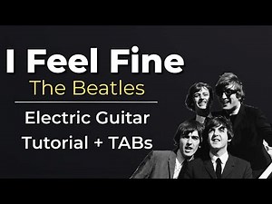 I Feel Fine – Electric Guitar Tutorial + TABs (The Beatles) | Kadifem Tabs