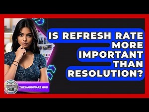 Is Refresh Rate More Important Than Resolution? - The Hardware Hub