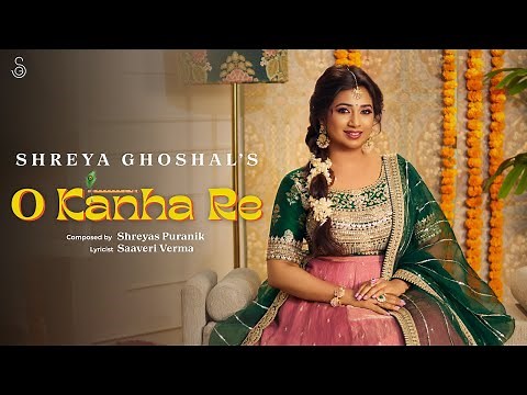 O Kanha Re | Shreya Ghoshal | Shreyas Puranik | Saaveri Verma (Official Video)