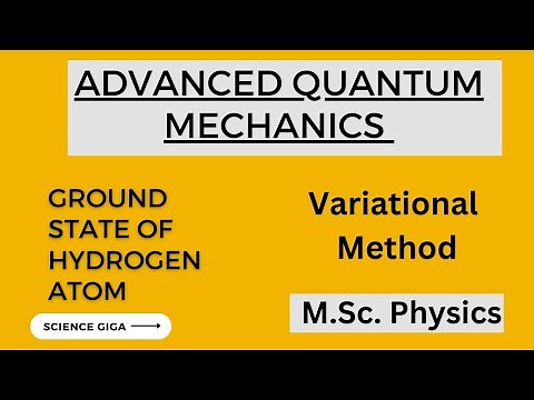 Ground State of Hydrogen Atom | Variational Method Quantum Mechanics