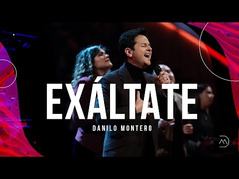 Exáltate - Danilo Montero | Música Cristiana Para Orar 2022
