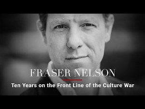 Fraser Nelson — Ten Years on the Front Line of the Culture War
