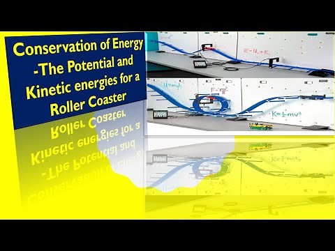 Conservation of Energy -The Potential and Kinetic energies for a Roller Coaster